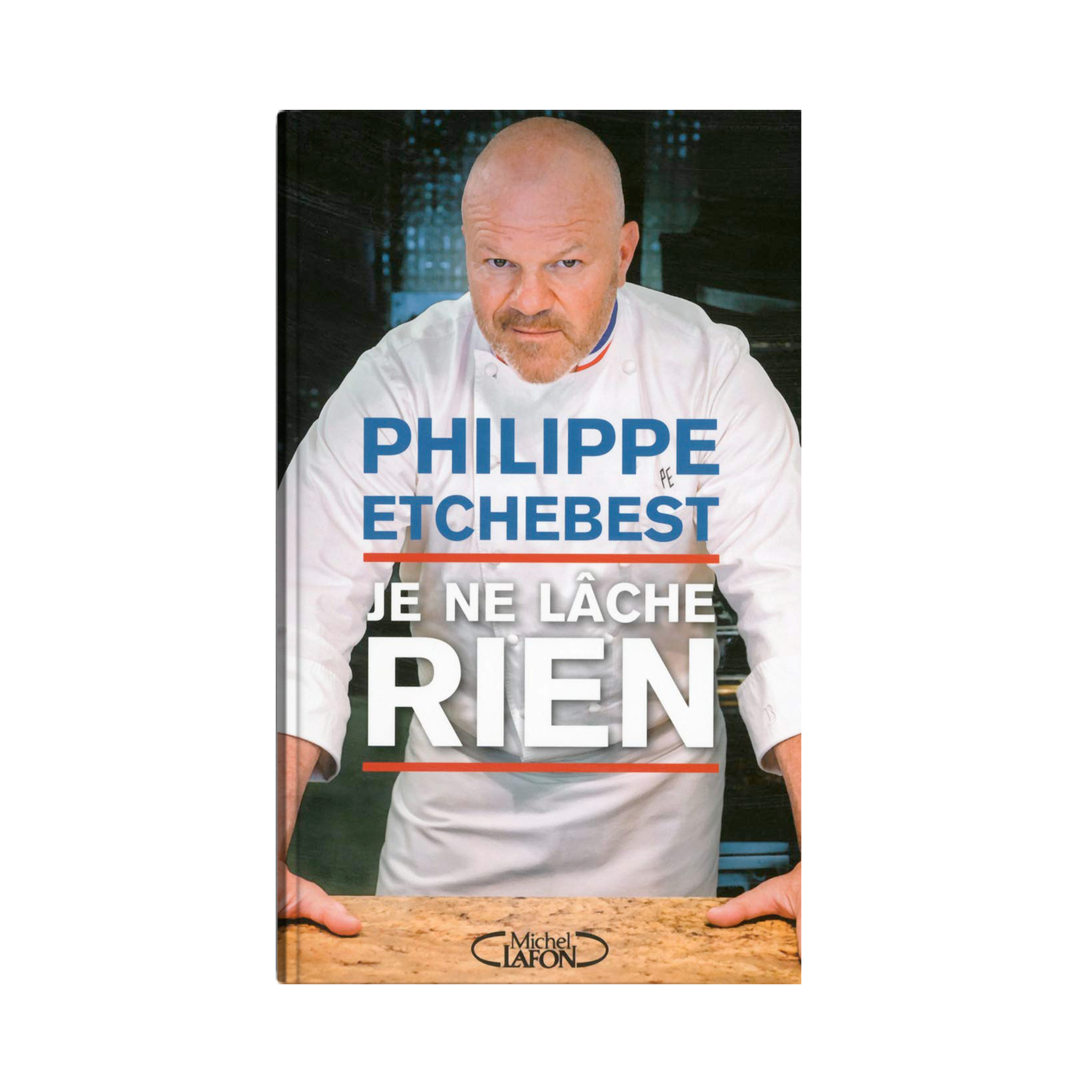 Je ne lâche rien – Philippe Etchebest